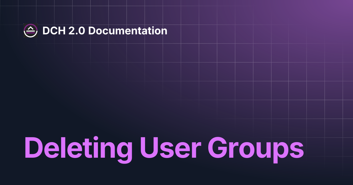 Deleting User Groups | DCH 2.0 Documentation